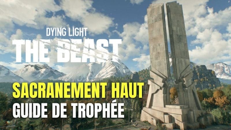 Dying Light: The Beast SaCranement Haut Guide de Trophée / Succès