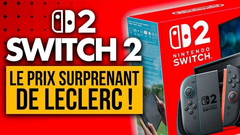 Nintendo Switch 2 : Une baisse de PRIX IMPORTANTE chez Leclerc ! ⚠️ À quoi ça rime ?