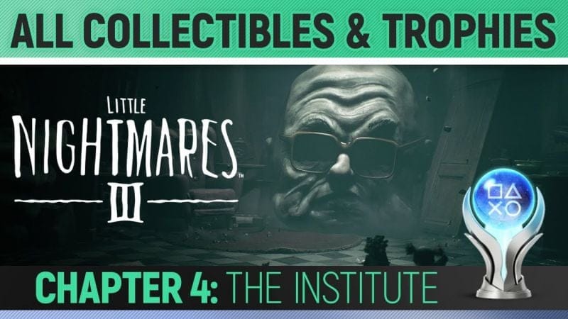 Little Nightmares 3 - Chapter 4: The Institute - All Collectibles & Trophies 🏆