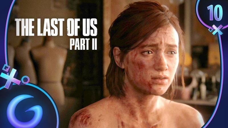 THE LAST OF US 2 FR #10 : Moment de Vérité !