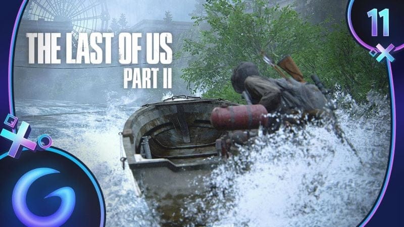 THE LAST OF US 2 FR #11 : En Bateau !