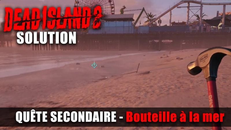 Dead Island 2 - Solution Quête Secondaire : Bouteille à la mer - Critique arrogant