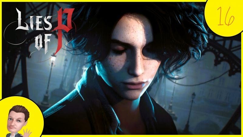 LIES OF P #16 - Le RETOUR du GANG des CASSES-COUIL*ES #liesofp