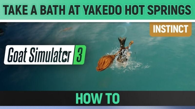 Goat Simulator 3 - Instinct - Take a bath at Yakedo Hot Springs