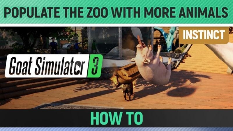 Goat Simulator 3 - Instinct - Populate the zoo with more animals