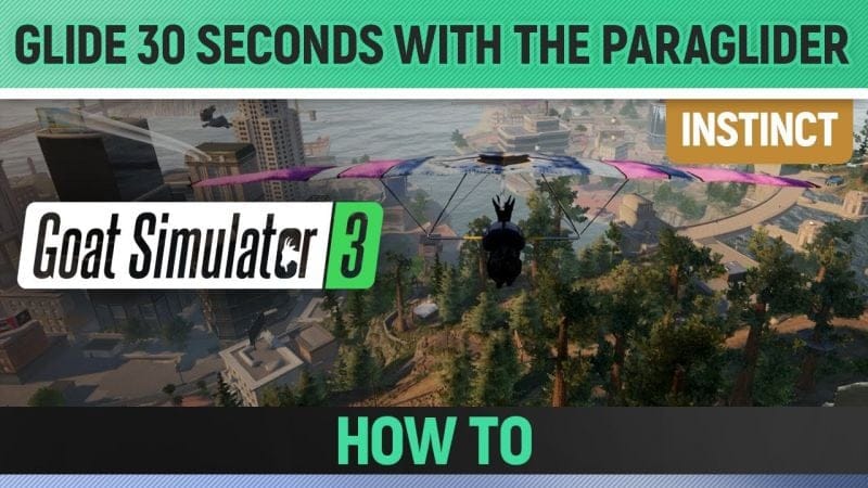 Goat Simulator 3 - Instinct - Glide 30 seconds with the paraglider