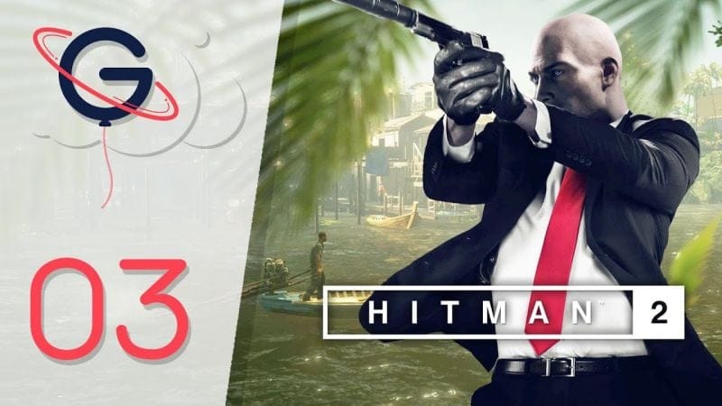 HITMAN 2 FR #3 : Santa Fortuna (Colombie)