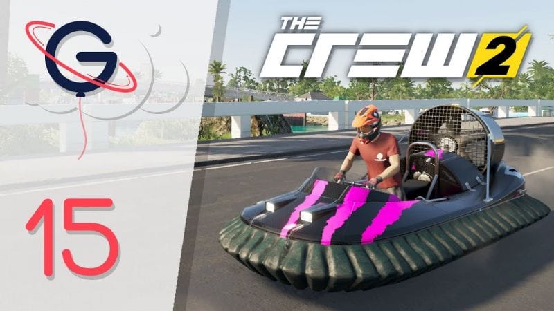THE CREW 2 FR #15 : On débloque l'aéroglisseur !
