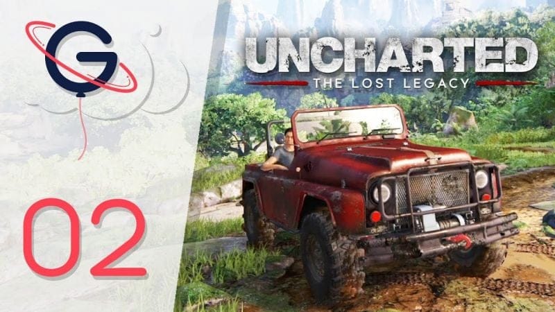 UNCHARTED THE LOST LEGACY FR #2 : Place à l'exploration !