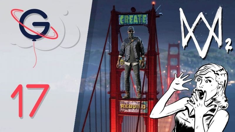 WATCH DOGS 2 FR #17 : Je Tag le Golden Gate !