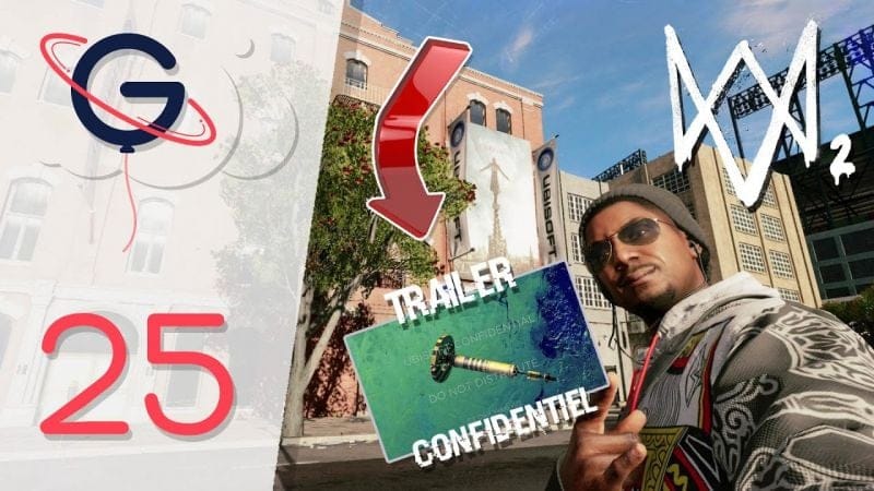 WATCH DOGS 2 FR #25 : Fuite chez Ubisoft !