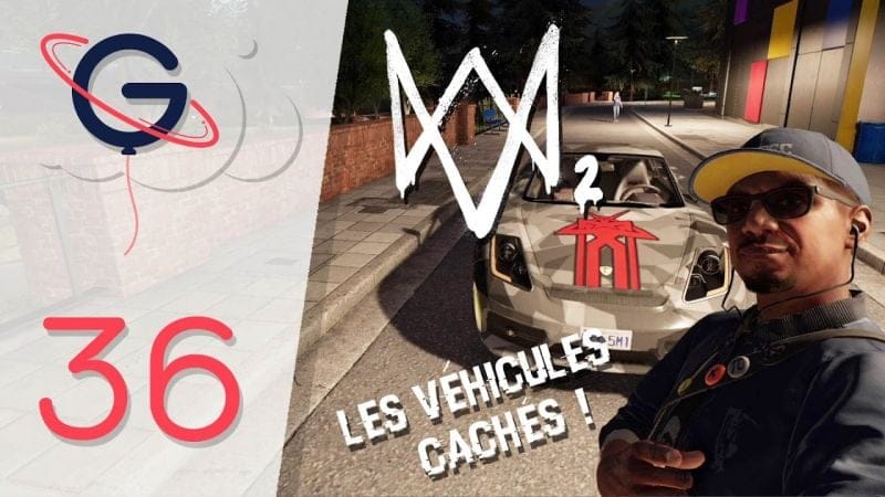 WATCH DOGS 2 FR #36 : Les 7 véhicules cachés !