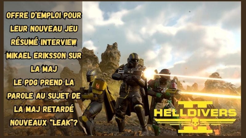 ACTU HELLDIVERS 2: INTERVIEW DES DEVELOPPEURS - OFFRE D'EMPLOI POUR LEUR NOUVEAU JEU - OU EST LA MAJ