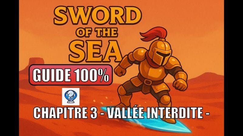 Sword of the sea - Guide 100% Trophées - Chapitre 3 Vallée interdite -