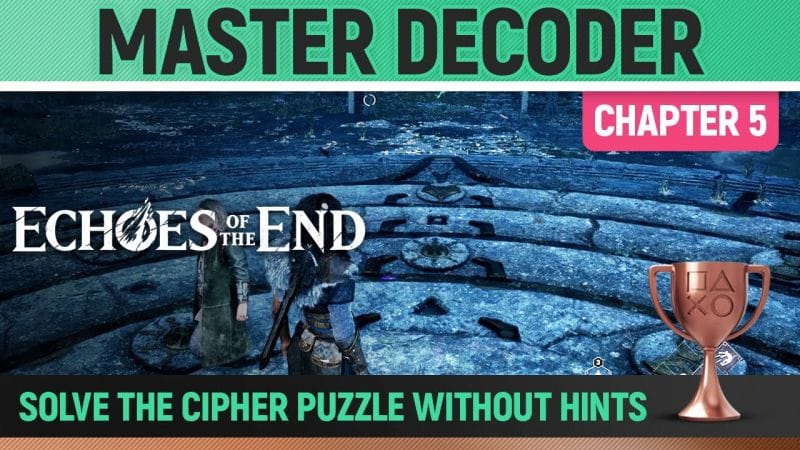 Echoes of the End - Master Decoder 🏆 Trophy / Achievement Guide (Chapter 5 - Cipher Puzzle)