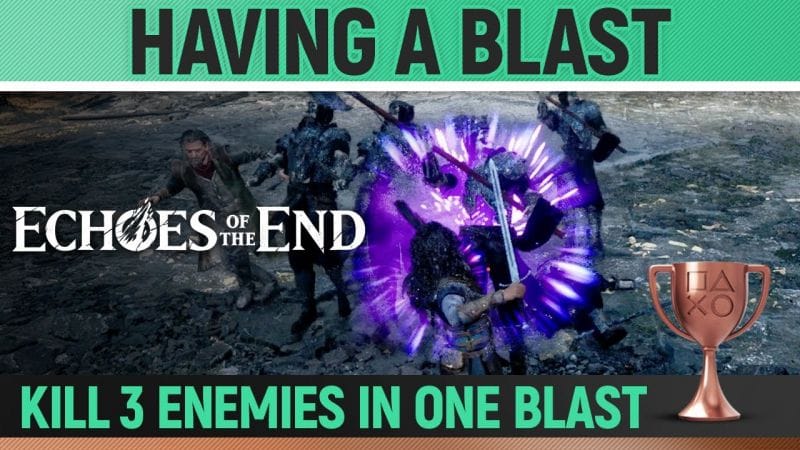 Echoes of the End - Having a Blast 🏆 Trophy / Achievement Guide