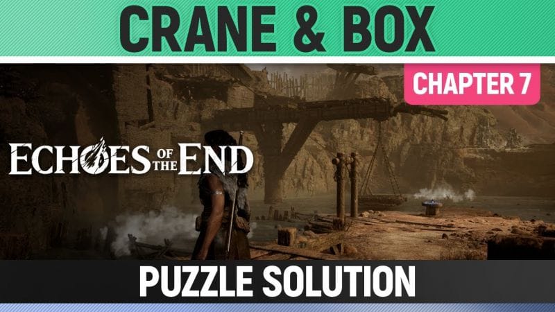 Echoes of the End - Crane & Box - Puzzle Solution (Chapter 7)