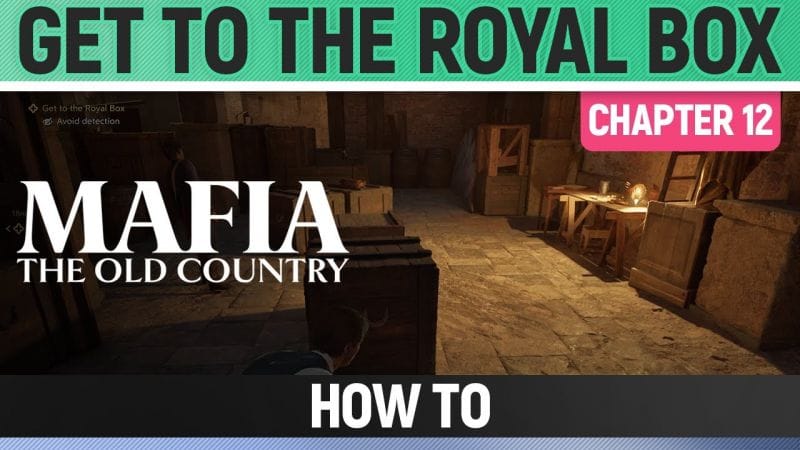 Mafia: The Old Country - Get to the Royal Box - How to (Chapter 12)