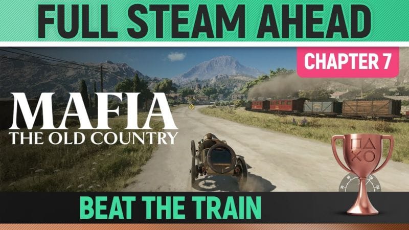 Mafia: The Old Country - Full Steam Ahead 🏆 Trophy / Achievement Guide (Chapter 7)