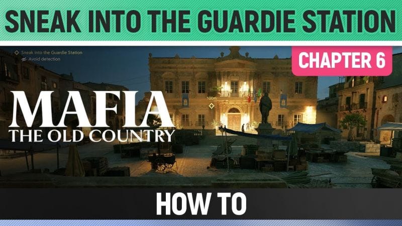 Mafia: The Old Country - Sneak into the Guardie Station - How to (Chapter 6)