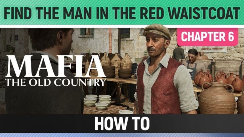 Mafia: The Old Country - Find the man in the red waistcoat - How to (Chapter 6)