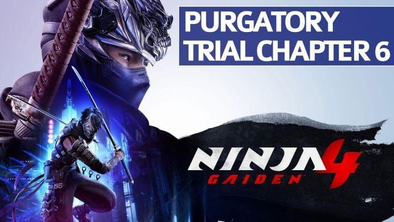 Ninja Gaiden 4 - Purgatory Trial Chapter 6 Walkthrough (MASTER NINJA Difficulty)