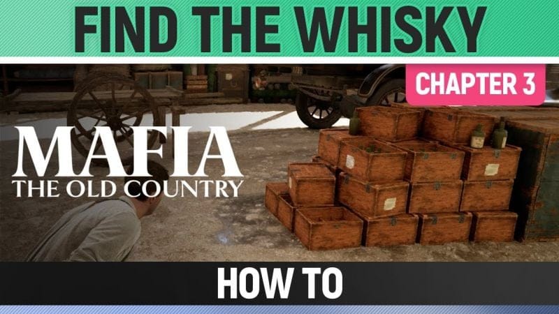 Mafia: The Old Country - Find the Whisky - How to (Chapter 3)