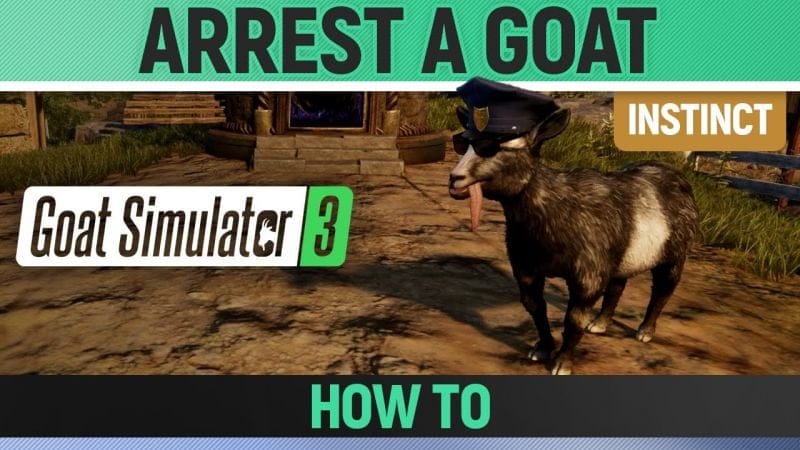 Goat Simulator 3 - Instinct - Arrest a goat