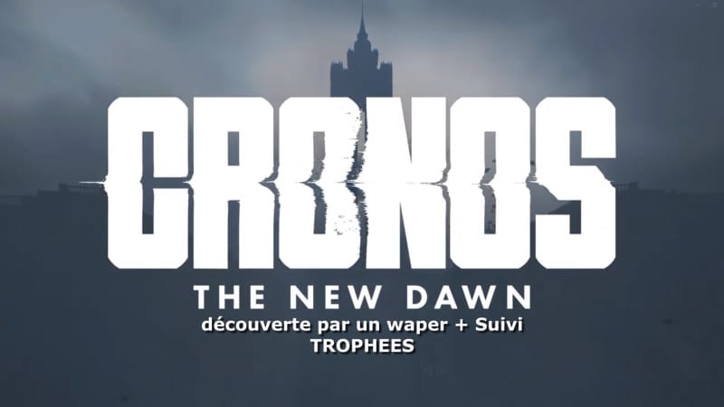 DDW1: Cronos The New Dawn + Suivi trophées #1