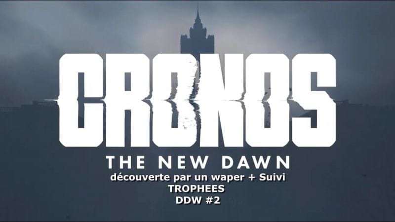 Découverte D'un Waper: Cronos The New Dawn #2