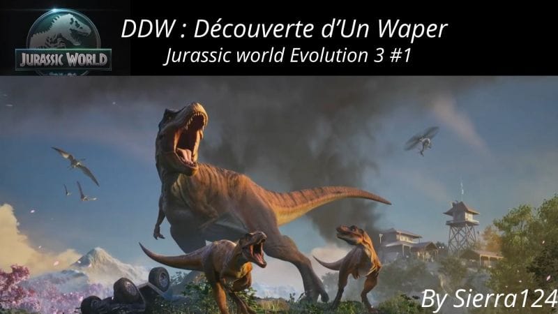 Découverte D'un Waper: Jurassic World Evolution 3 (Intro histoire / Première partie DDW)