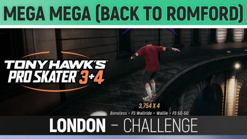 Tony Hawk's Pro Skater 3+4 - Mega mega (Back to Romford) - London - Challenge