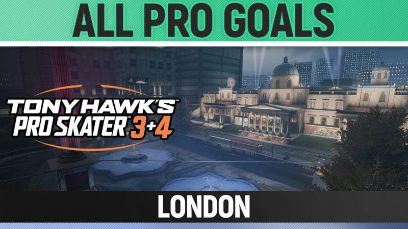 Tony Hawk's Pro Skater 3+4 - London - All Pro Goals
