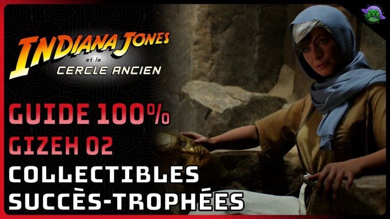 INDIANA JONES CERCLE ANCIEN - GUIDE 100% - GIZEH 2/4