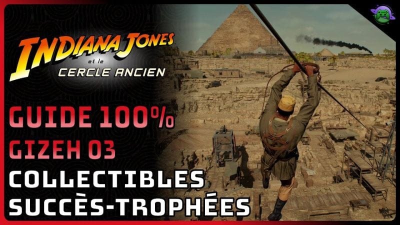 INDIANA JONES CERCLE ANCIEN - GUIDE 100% - GIZEH 3/4