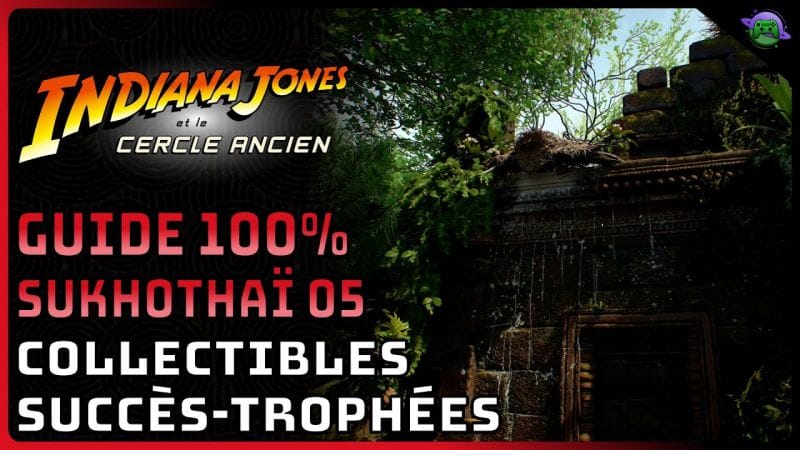 INDIANA JONES CERCLE ANCIEN - GUIDE 100% - SUKHOTAÏ 05/06