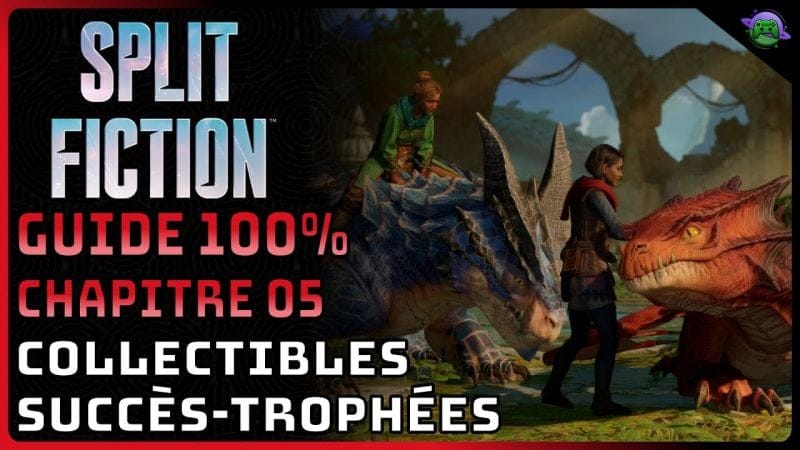 SPLIT FICTION - GUIDE 100% - L'ASCENSION du ROYAUME des DRAGONS