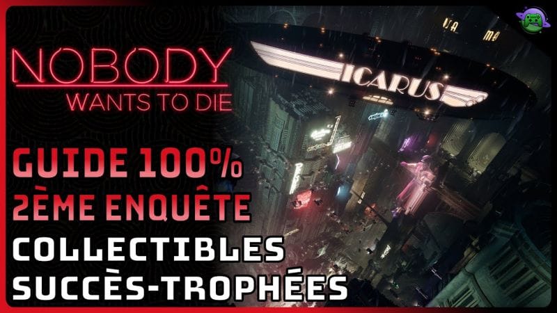 NOBODY WANTS TO DIE - GUIDE 100% - 2ème ENQUÊTE