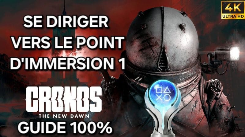Cronos The New Dawn – Guide 100% FR : 3 SE DIRIGER VERS LE POINT D'IMMERSION 1 (PC 4K)