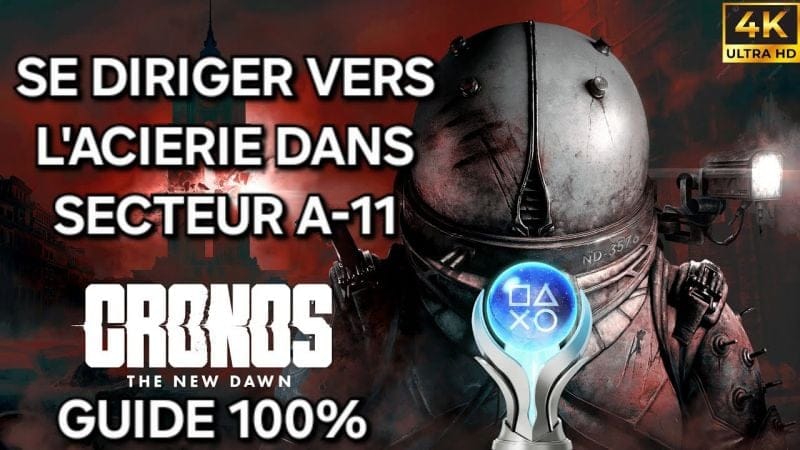 Cronos The New Dawn – Guide 100% FR : 7 SE DIRIGER VERS L'ACIERIE DANS LE SECTEUR A11 (PC 4K)