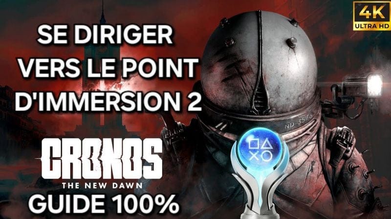 Cronos The New Dawn – Guide 100% FR : 8 SE DIRIGER VERS LE POINT D'IMMERSION 2 (PC 4K)
