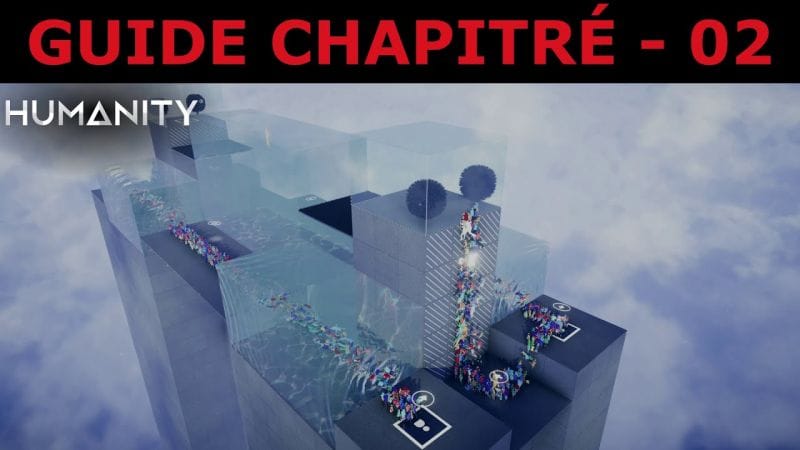 HUMANITY - Guide Chapitré 02 - SÉQUENCE 01 : ÉVEIL