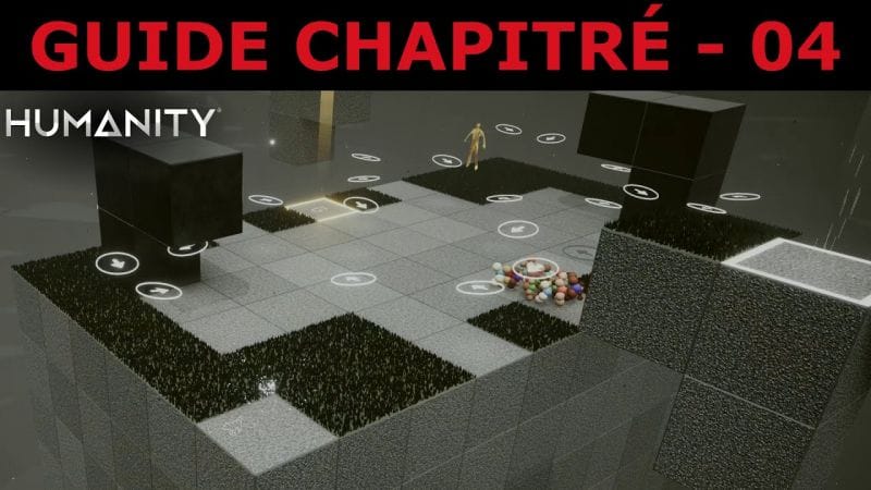 HUMANITY - Guide Chapitré 04 - SÉQUENCE 03 : DESTIN