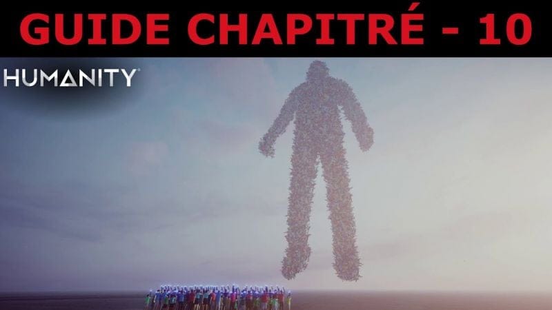 HUMANITY - Guide Chapitré 10 - ULTIME ÉPREUVE du NOYAU ROUGE