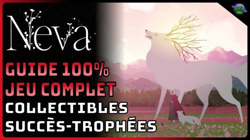 NEVA - GUIDE 100% - COLLECTIBLES - SUCCÈS/TROPHÉES - JEU COMPLET - COMMENTÉ
