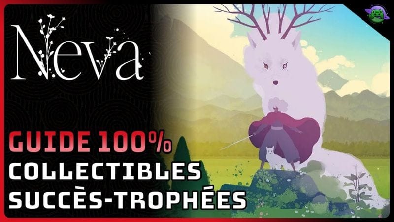 NEVA - GUIDE 100% - COLLECTIBLES - SUCCÈS/TROPHÉES