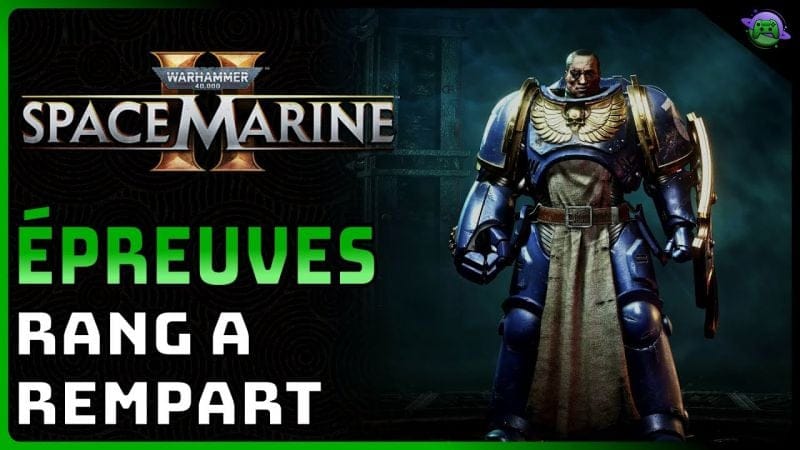 SPACE MARINE 2 - SOLUTION - ÉPREUVES REMPART- RANG A