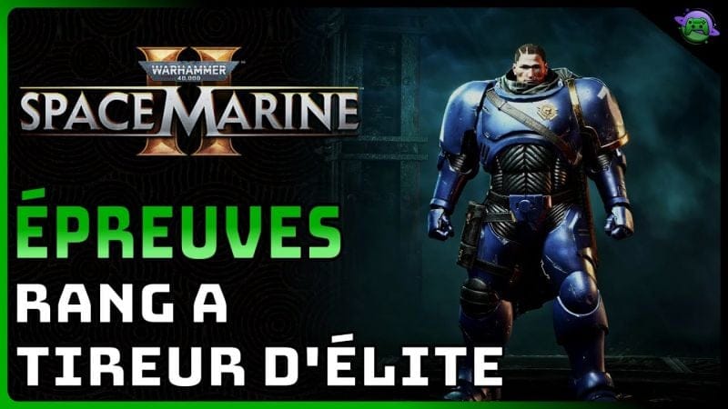 SPACE MARINE 2 - SOLUTION - ÉPREUVES TIREUR d'ÉLITE - RANG A