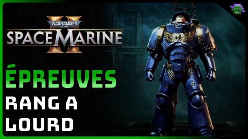 SPACE MARINE 2 - SOLUTION - ÉPREUVES LOURD - RANG A