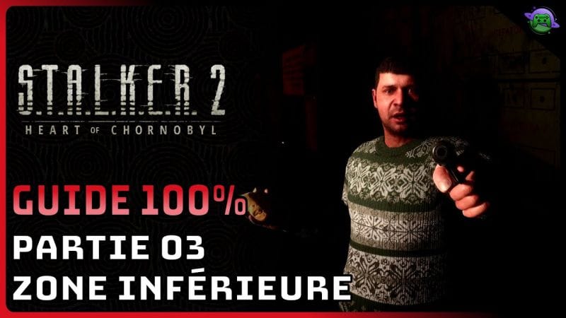 STALKER 2 - GUIDE 100% 03 - ZONE INFÉRIEURE - Partie 3/5